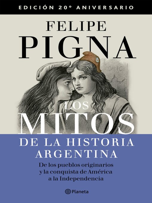 Title details for Los mitos de la historia argentina 1 by Felipe Pigna - Available